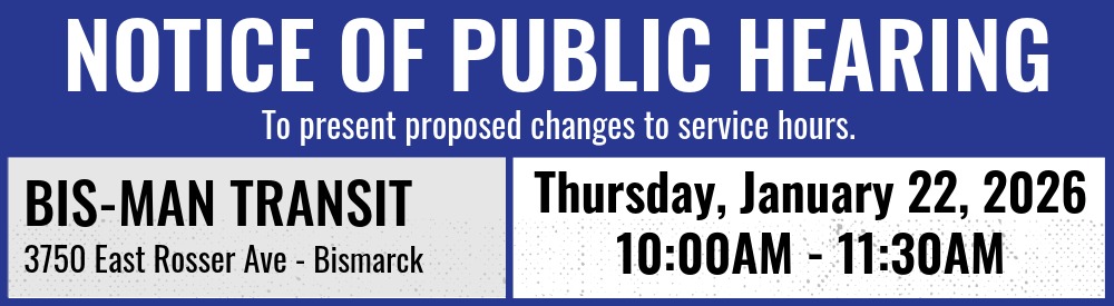 Public Hearing January 22nd, 2026 at 10:00AM at Bis-Man Transit, 3750 E Rosser Ave, Bismarck