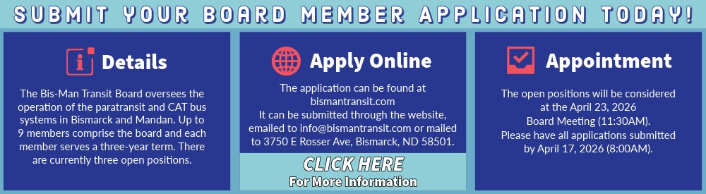 Apply to the Bis-Man Transit Board of Directors - Click here for more info