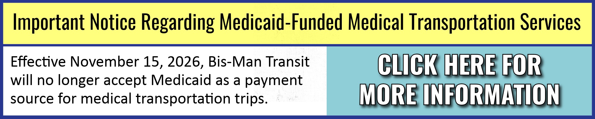 Effective Nov 15, 2026, Bis-Man Transit will no longer accept Medicaid - Click To Learn More